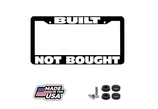 Built Not Bought License Plate Frame